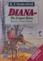 Diana - The Unjust Skies written by R.F. Delderfield performed by Julian Glover on Cassette (Unabridged)